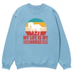 My Life Is My Horse Unisex Sweatshirt