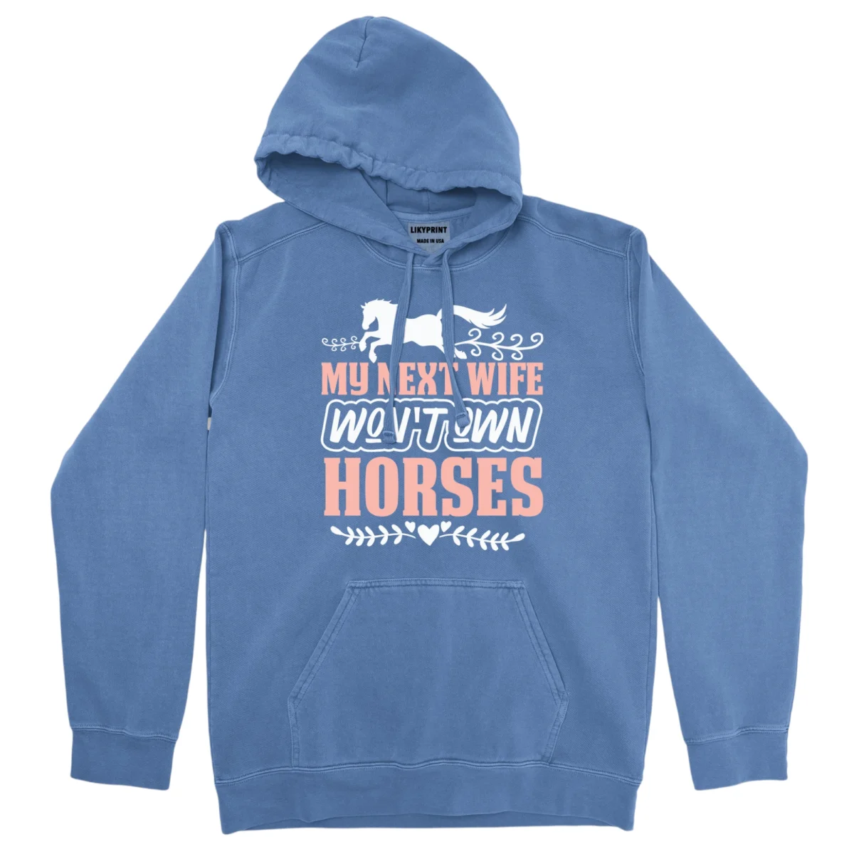 My Next Wife Won’t Own Horses Unisex Comfort Colors Hooded Sweatshirt
