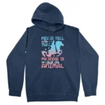 Never Tell Me That My Horse Is Just An Animal Unisex Comfort Colors Hooded Sweatshirt