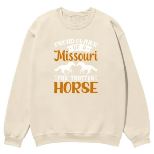 Proud Owner Missouri Fox Trotter Horse Unisex Sweatshirt